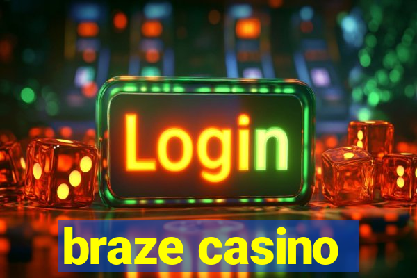 braze casino